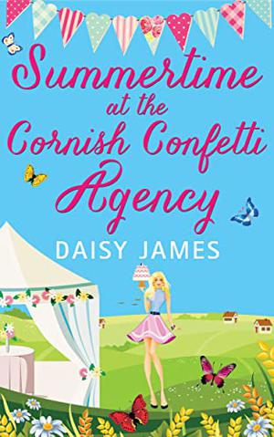 Summertime at the Cornish Confetti Agency by Daisy James