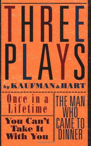 The Man Who Came to Dinner by George S. Kaufman, Moss Hart