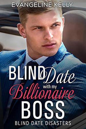Blind Date with my Billionaire Boss (Blind Date Disasters #5)