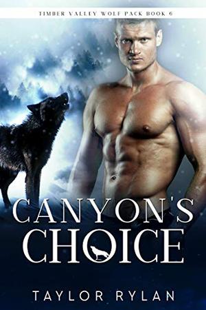 Canyon's Choice (Timber Valley Wolf Pack #6)
