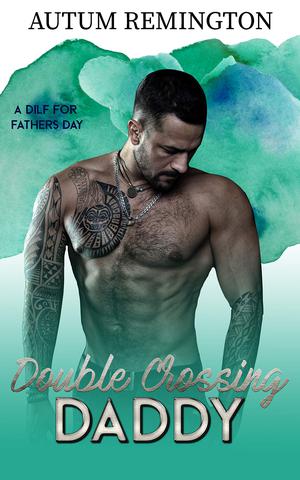 Double Crossing Daddy by Autum Remington