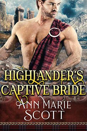 Highlander's Captive Bride by Ann Marie Scott