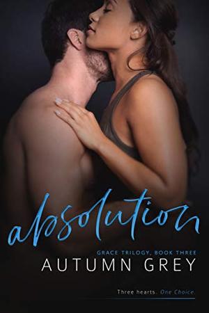 absolution (Grace Trilogy, Book Three) by Autumn Grey