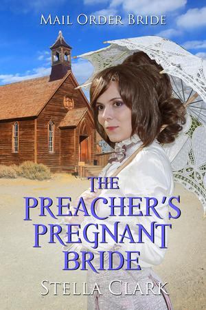 The Preacher’s Pregnant Bride by Stella Clark