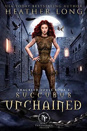 Succubus Unchained by Heather Long
