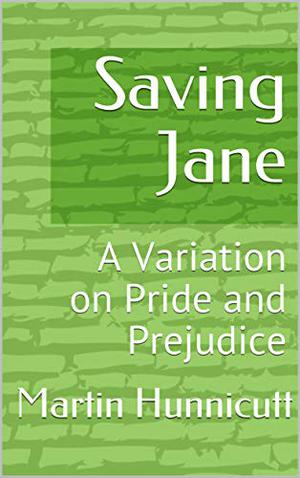 Saving Jane: A Variation on Pride and Prejudice by Martin Hunnicutt