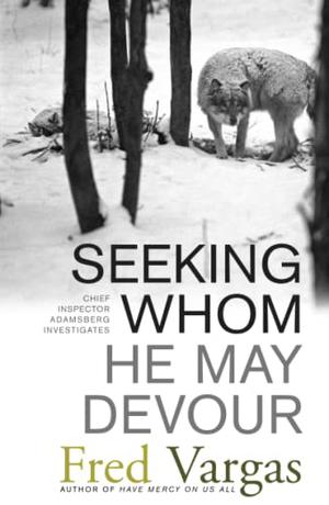 Seeking Whom He May Devour by Fred Vargas