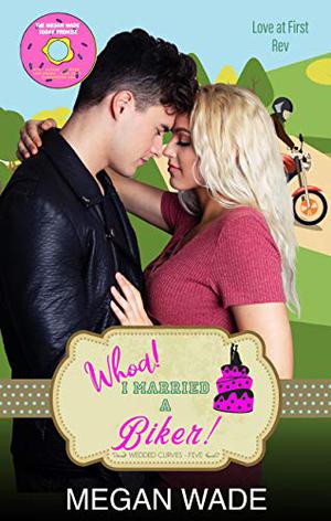 Whoa! I Married a Biker! (Wedded Curves #5)