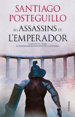 Els assassins de l'emperador by Santiago Posteguillo
