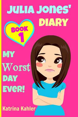 My Worst Day Ever! by Katrina Kahler