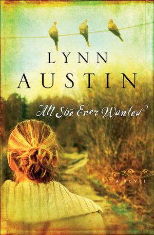 All She Ever Wanted by Lynn Austin