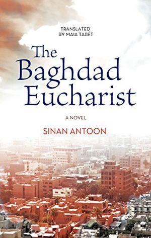 The Baghdad Eucharist by Sinan Antoon