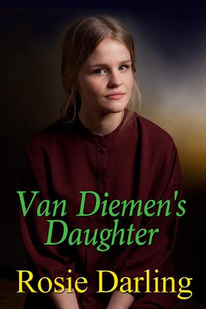 Van Diemen's Daughter by Rosie Darling