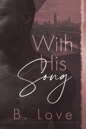 With His Song by B. Love
