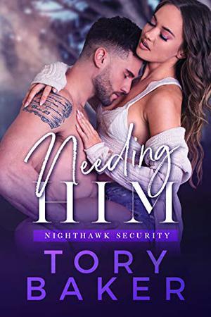 Needing Him by Tory Baker