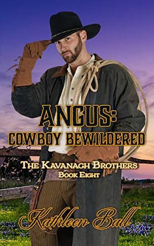 Angus: Cowboy Bewildered: A Christian Historical Western Romance (The Kavanagh Brothers #8)