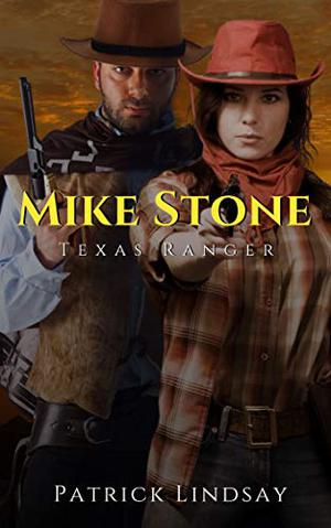 Mike Stone: Texas Ranger by Patrick Lindsay