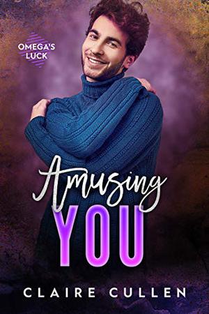 Amusing You (Omega's Luck #2)