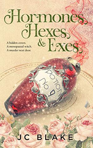 Hormones, Hexes, & Exes by J.C. Blake