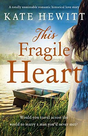 This Fragile Heart: A totally unmissable romantic historical love story by Kate Hewitt