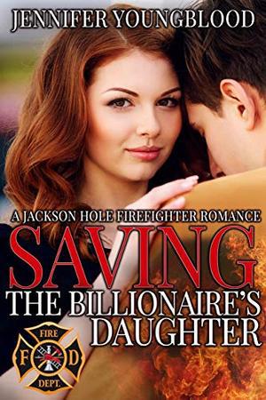 Saving the Billionaire's Daughter by Jennifer Youngblood