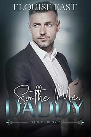 Soothe Me, Daddy (Daddy #2)
