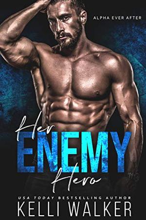 Her Enemy Hero: Alpha Ever After by Kelli Walker