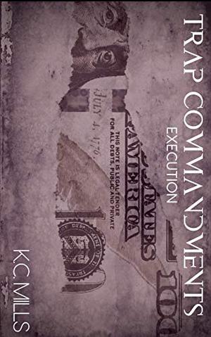 Trap Commandments: Execution by K.C. Mills