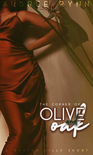 Olive and Oak: A Ganton Hills Short by Aubreé Pynn