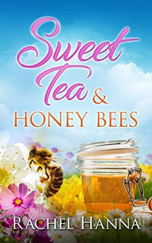 Sweet Tea & Honey Bees by Rachel Hanna