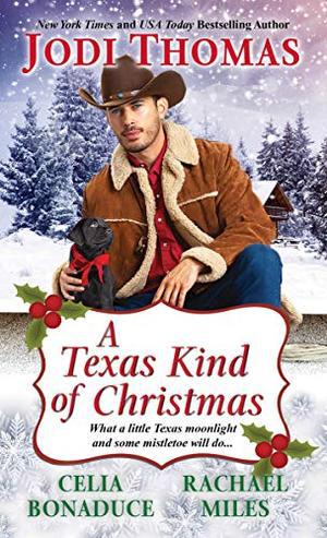 A Texas Kind of Christmas by Jodi Thomas, Celia Bonaduce, Rachael Miles