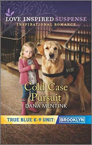 Cold Case Pursuit (True Blue K-9 Unit: Brooklyn) by Dana Mentink