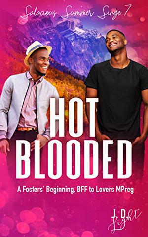 Hot Blooded: A Fosters' Beginning, BFF to Lovers MPreg (Salacious Summer Singe #7)