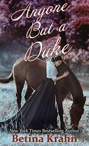 Anyone But A Duke (Sin & Sensibility (3)) by Betina Krahn
