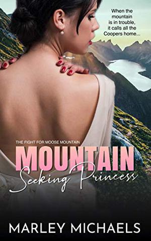 Mountain Seeking Princess: A Full Length Moose Mountain Novel by Marley Michaels