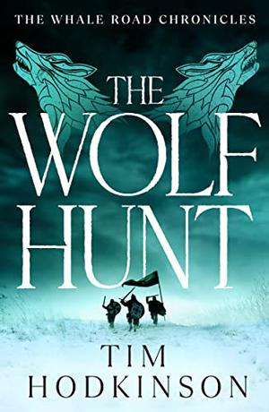 The Wolf Hunt (The Whale Road Chronicles #3)