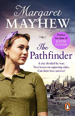 The Pathfinder: A gripping and heartbreaking wartime romance that will stay with you forever… by Margaret Mayhew
