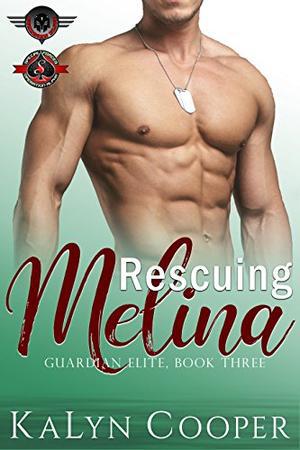 Rescuing Melina (Special Forces: Operation Alpha) (Guardian Elite #3)