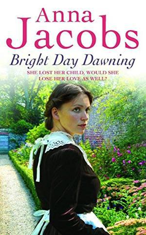 Bright Day Dawning: Music Hall Series, Book 3 by Anna Jacobs