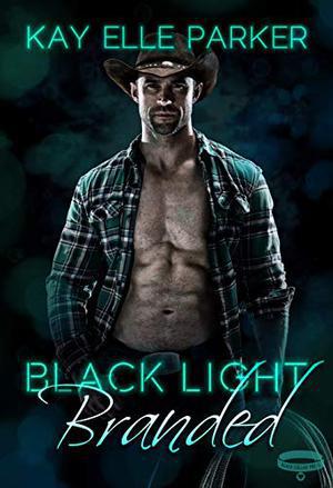 Black Light: Branded by Kay Elle Parker