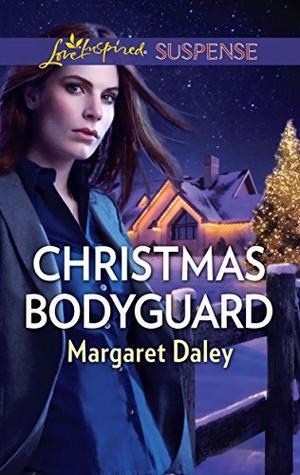 Christmas Bodyguard: A Suspenseful Romance of Danger and Faith by Margaret Daley