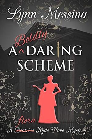 A Boldly Daring Scheme: A Regency Cozy by Lynn Messina