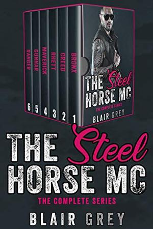 Steel Horse MC: An MC Romance by Blair Grey