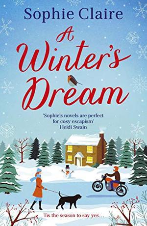 A Winter's Dream: A heart-warming and feel-good cosy read for 2020 by Sophie Claire