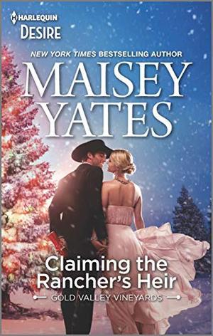 Claiming the Rancher's Heir (Gold Valley Vineyards) by Maisey Yates
