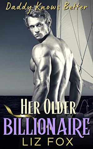 Her Older Billionaire: An Older Man Younger Woman Curvy Romance (Daddy Knows Better #3)