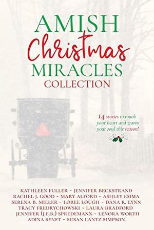 Amish Christmas Miracles by Jennifer Beckstrand, Kathleen Fuller, Jennifer Spredemann, Dana R. Lynn, Susan Lantz Simpson, Ashley Emma, Lenora Worth, Loree Lough, Rachel J. Good, Laura Bradford, Tracy Fredrychowski, Adina Senft, Mary Alford, Serena B. Miller