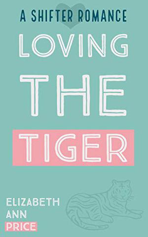 Loving the Tiger by E.A. Price
