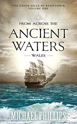From Across the Ancient Waters: Wales by Michael Phillips