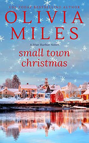 Small Town Christmas by Olivia Miles